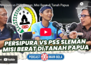 Persipura vs PSS Sleman, Misi Berat di Tanah Papua